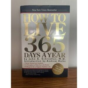 How to Live 365 Days a Year by Schindler M. D., John A.